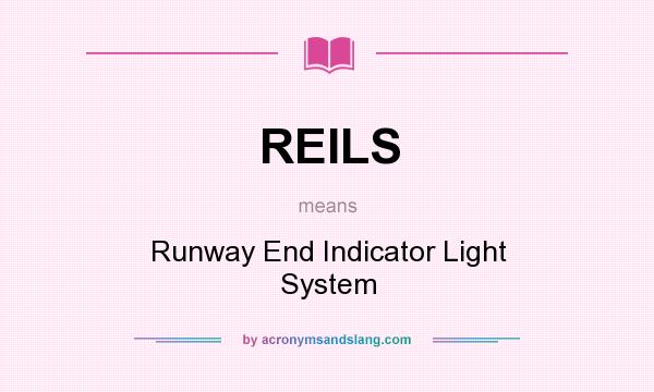 What does REILS mean? It stands for Runway End Indicator Light System