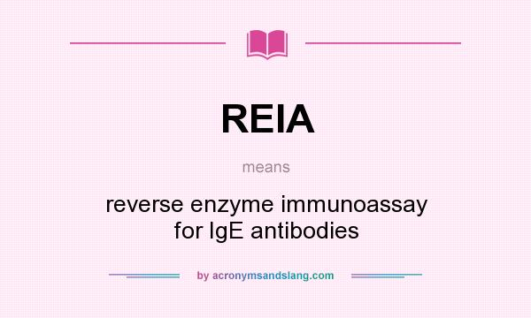 What does REIA mean? It stands for reverse enzyme immunoassay for IgE antibodies