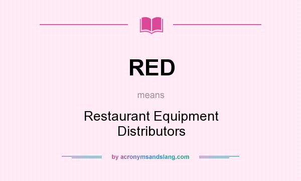 What does RED mean? It stands for Restaurant Equipment Distributors
