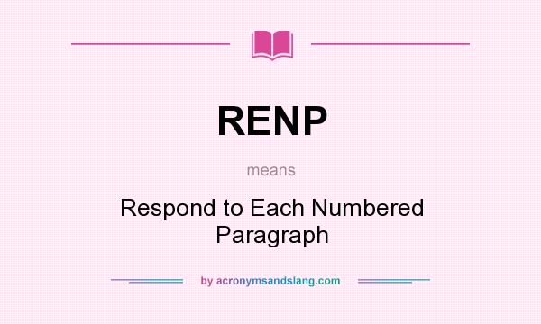 What does RENP mean? It stands for Respond to Each Numbered Paragraph