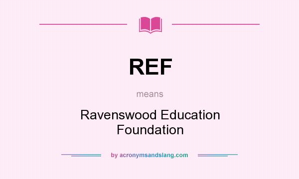 What does REF mean? It stands for Ravenswood Education Foundation