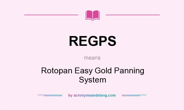 What does REGPS mean? It stands for Rotopan Easy Gold Panning System