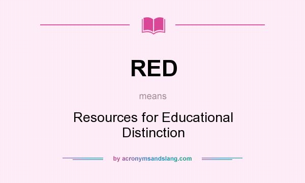 What does RED mean? It stands for Resources for Educational Distinction