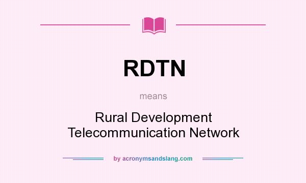 What does RDTN mean? It stands for Rural Development Telecommunication Network