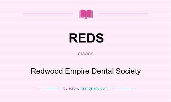 What does REDS mean? It stands for Redwood Empire Dental Society