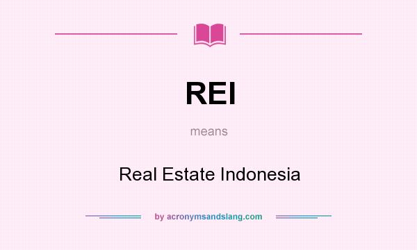 What does REI mean? It stands for Real Estate Indonesia