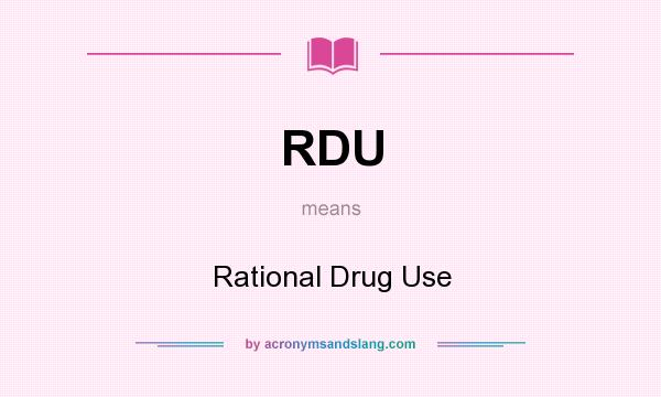 What does RDU mean? It stands for Rational Drug Use
