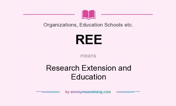 What does REE mean? It stands for Research Extension and Education
