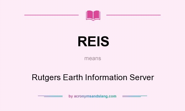 What does REIS mean? It stands for Rutgers Earth Information Server