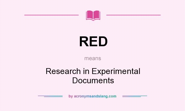What does RED mean? It stands for Research in Experimental Documents