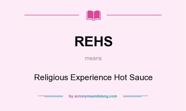 What does REHS mean? It stands for Religious Experience Hot Sauce