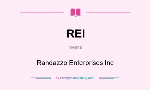 What does REI mean? It stands for Randazzo Enterprises Inc