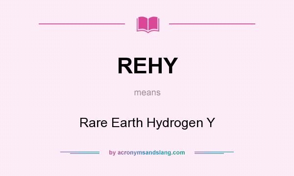What does REHY mean? It stands for Rare Earth Hydrogen Y