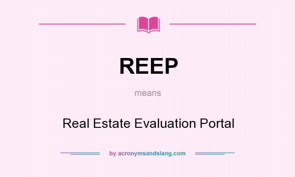What does REEP mean? It stands for Real Estate Evaluation Portal