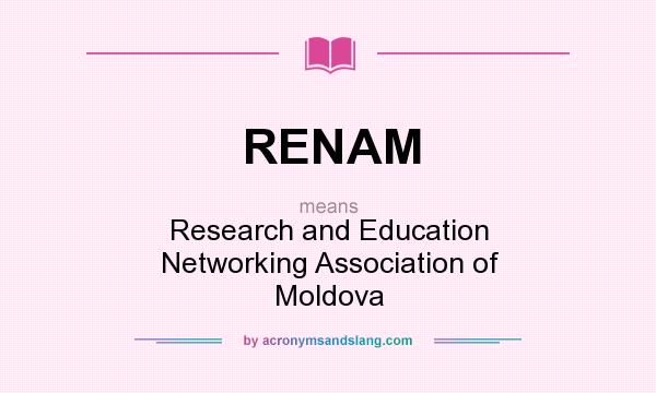 What does RENAM mean? It stands for Research and Education Networking Association of Moldova