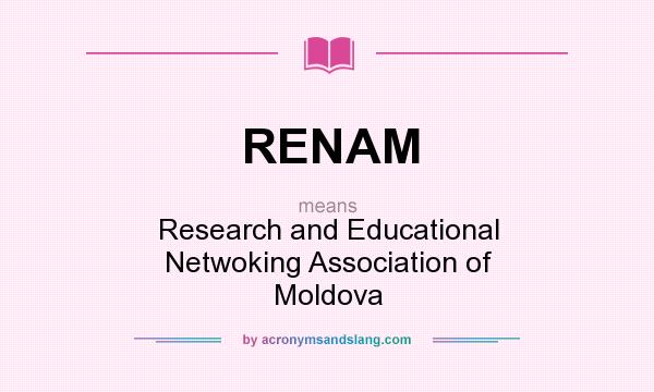 What does RENAM mean? It stands for Research and Educational Netwoking Association of Moldova