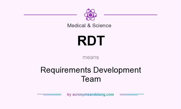 What does RDT mean? It stands for Requirements Development Team