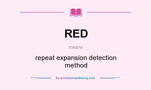 What does RED mean? It stands for repeat expansion detection method