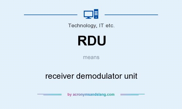 What does RDU mean? It stands for receiver demodulator unit