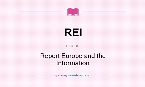 What does REI mean? It stands for Report Europe and the Information