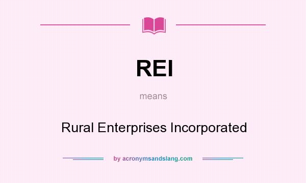 What does REI mean? It stands for Rural Enterprises Incorporated