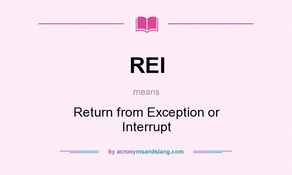 What does REI mean? It stands for Return from Exception or Interrupt