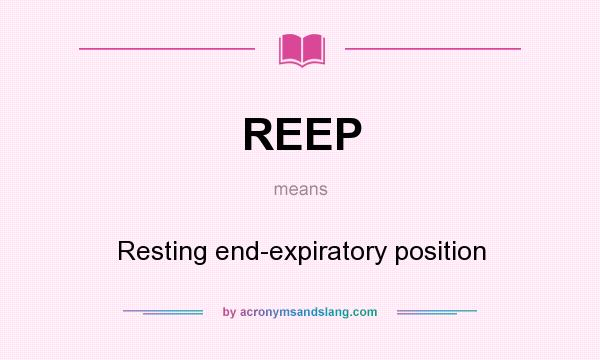 What does REEP mean? It stands for Resting end-expiratory position