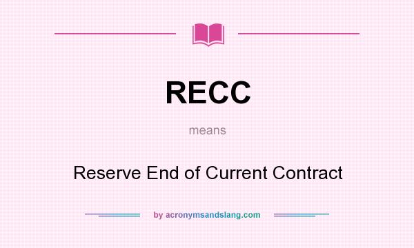 What does RECC mean? It stands for Reserve End of Current Contract