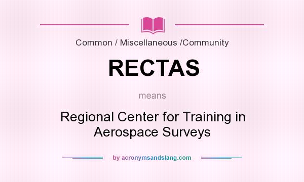 What does RECTAS mean? It stands for Regional Center for Training in Aerospace Surveys