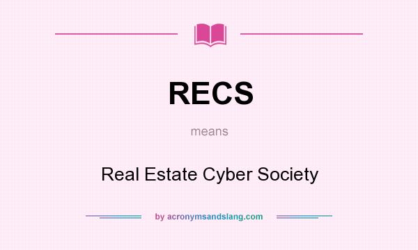 What does RECS mean? It stands for Real Estate Cyber Society