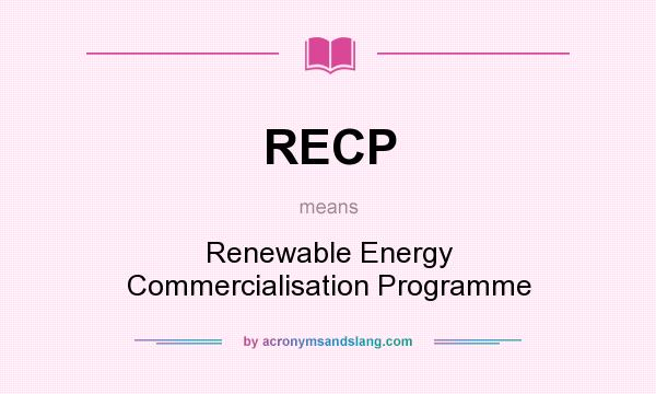 What does RECP mean? It stands for Renewable Energy Commercialisation Programme