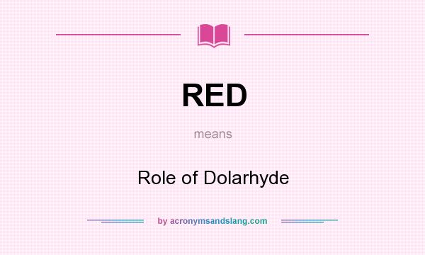 What does RED mean? It stands for Role of Dolarhyde