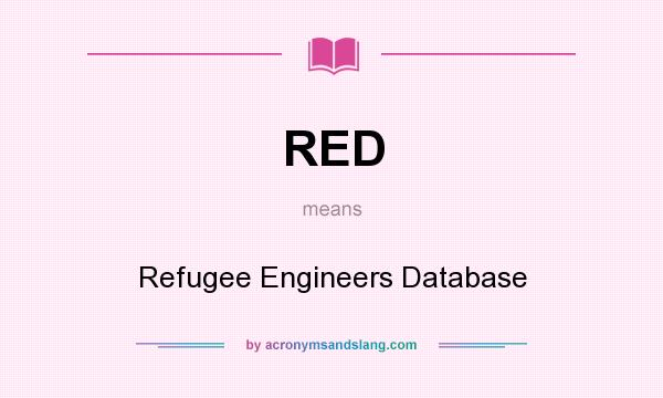 What does RED mean? It stands for Refugee Engineers Database