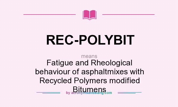What does REC-POLYBIT mean? It stands for Fatigue and Rheological behaviour of asphaltmixes with Recycled Polymers modified Bitumens