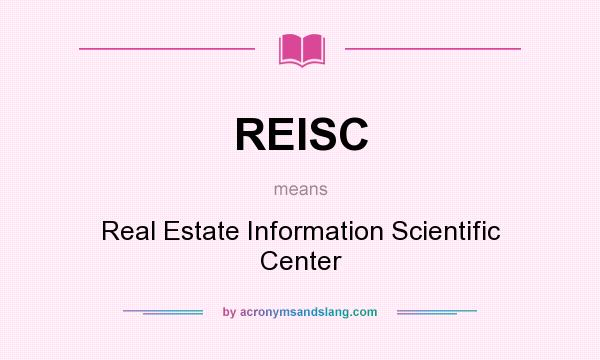 What does REISC mean? It stands for Real Estate Information Scientific Center