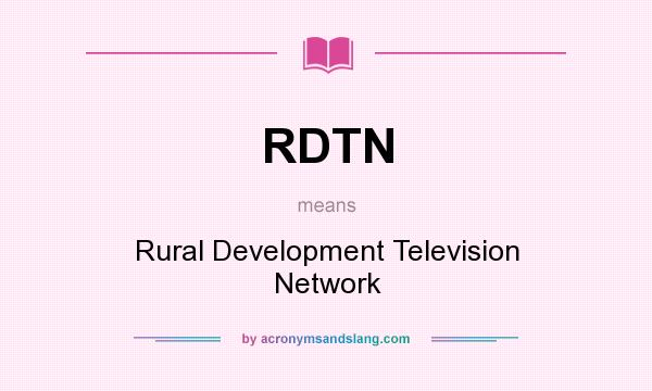 What does RDTN mean? It stands for Rural Development Television Network