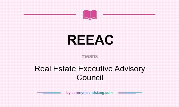 What does REEAC mean? It stands for Real Estate Executive Advisory Council