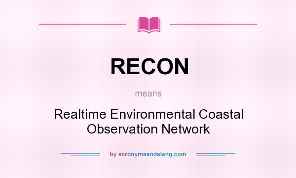 What does RECON mean? It stands for Realtime Environmental Coastal Observation Network