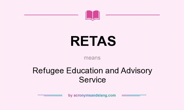 What does RETAS mean? It stands for Refugee Education and Advisory Service