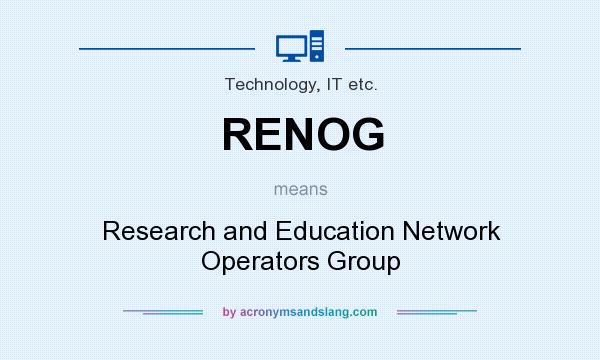 What does RENOG mean? It stands for Research and Education Network Operators Group
