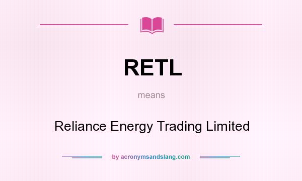 What does RETL mean? It stands for Reliance Energy Trading Limited