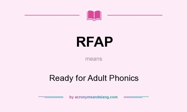 What does RFAP mean? It stands for Ready for Adult Phonics