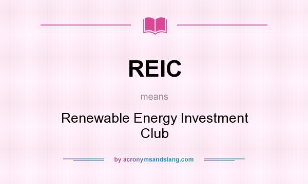 What does REIC mean? It stands for Renewable Energy Investment Club