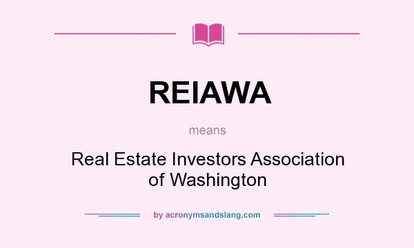 What does REIAWA mean? It stands for Real Estate Investors Association of Washington