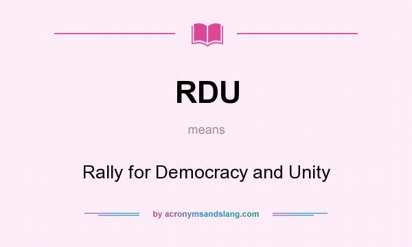 What does RDU mean? It stands for Rally for Democracy and Unity