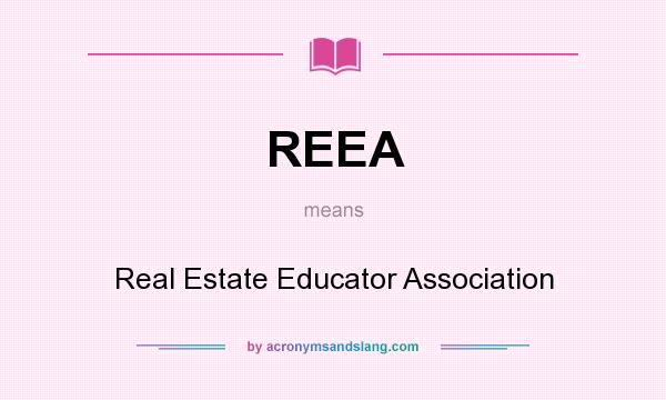 What does REEA mean? It stands for Real Estate Educator Association
