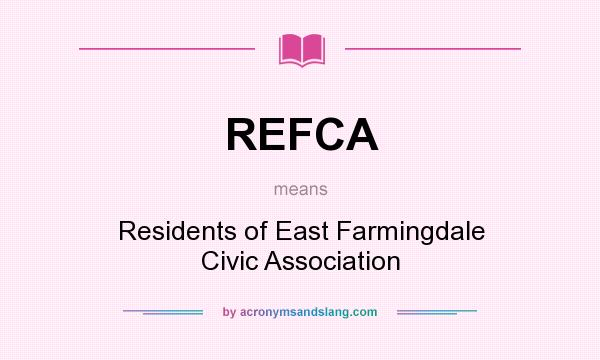What does REFCA mean? It stands for Residents of East Farmingdale Civic Association