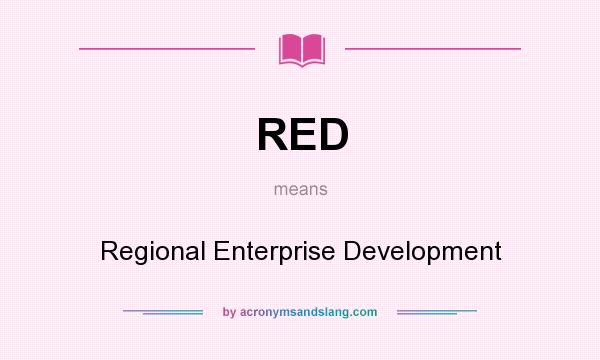 What does RED mean? It stands for Regional Enterprise Development