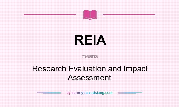 What does REIA mean? It stands for Research Evaluation and Impact Assessment