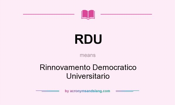 What does RDU mean? It stands for Rinnovamento Democratico Universitario
